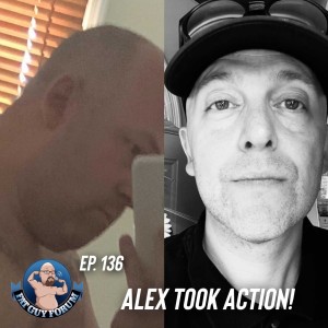 Fat Guy Forum Episode 136 - Alex Took Action!