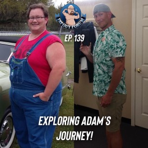 Fat Guy Forum Episode 139 - Exploring Adam‘s Journey!