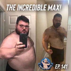 Fat Guy Forum Episode 141 - The Incredible Max!