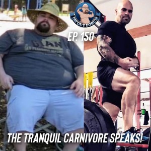 Fat Guy Forum Episode 150 - The Tranquil Carnivore Speaks!