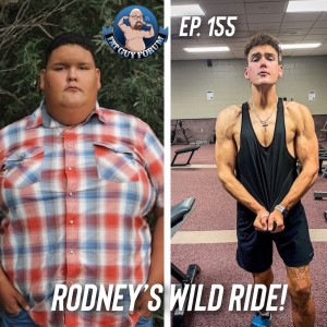 Fat Guy Forum Episode 155 - Rodney’s Wild Ride!