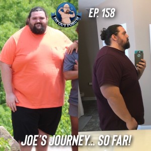 Fat Guy Forum Episode 158 - Joe’s Journey... So far!