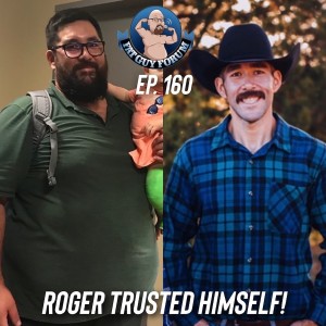 Fat Guy Forum Episode 160 - Roger Trusted Himself!