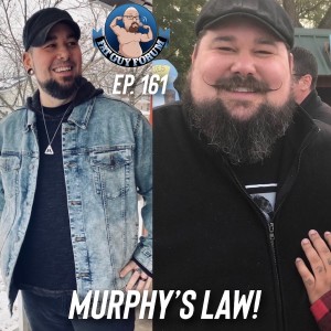 Fat Guy Forum Episode 161 - Murphy’s Law!