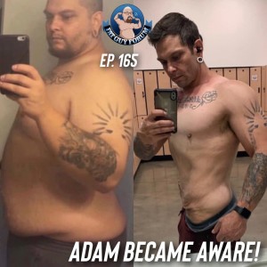 Fat Guy Forum Episode 165 -Adam Became Aware!