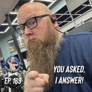 Fat Guy Forum Episode 169 -You Asked, I Answer!