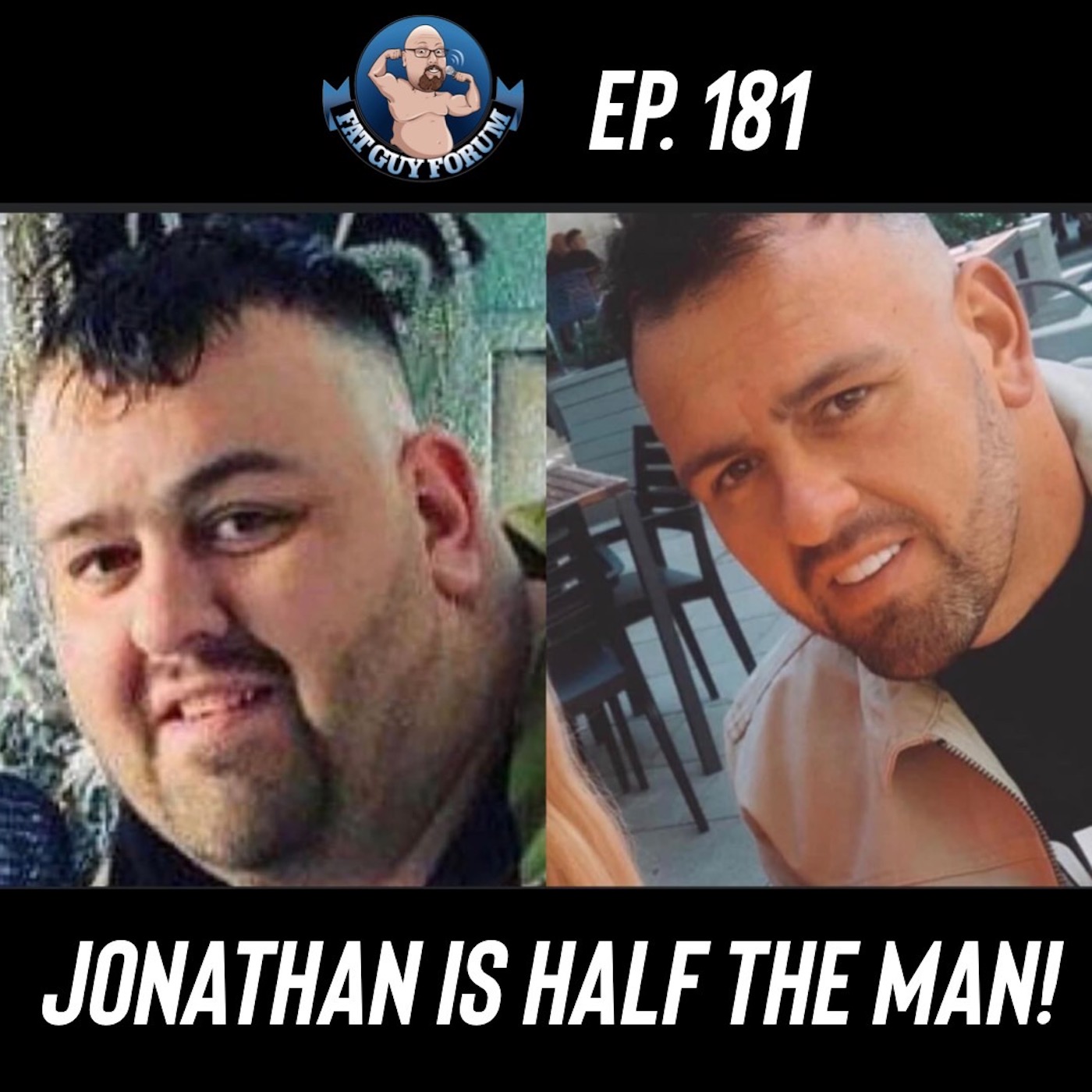 Fat Guy Forum Episode 181 - Jonathan Is Half The Man! | The Fat Guy Forum