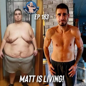 Fat Guy Forum Episode 183 - Matt is Living!
