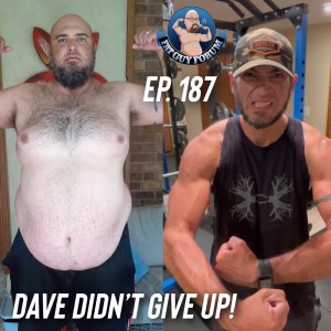 Fat Guy Forum Episode 187 - Dave Didn’t Give Up!