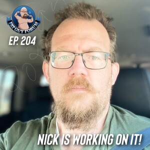 Fat Guy Forum Episode 204 - Nick Is Working On It!