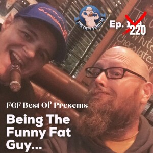 Fat Guy Forum Episode 220 - Best of FGF Presents - The Funny Fat Guy