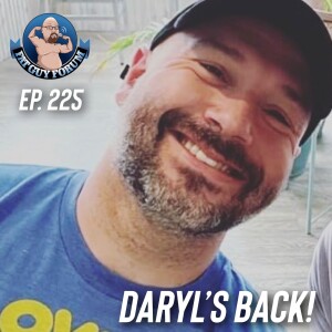 Fat Guy Forum Episode 225 - Daryl’s Back!