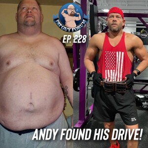 Fat Guy Forum Episode 228 - Andy Found His Drive!