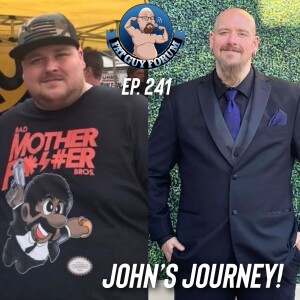 Fat Guy Forum Episode 241 - John’s Journey!