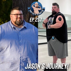 Fat Guy Forum Episode 257 - Jason's Journey!
