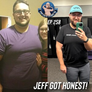 Fat Guy Forum Episode 258 - Jeff Got Honest!