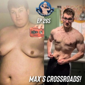 Fat Guy Forum Episode 265 - Max's Crossroads!