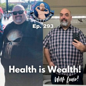 Fat Guy Forum Episode 293 - Health is Wealth with Louiz!