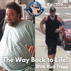 Fat Guy Forum Episode 309 - The Way Back To Life with Rich Trapp!