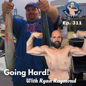 Fat Guy Forum Episode 311 - Going Hard with Ryan Raymond!