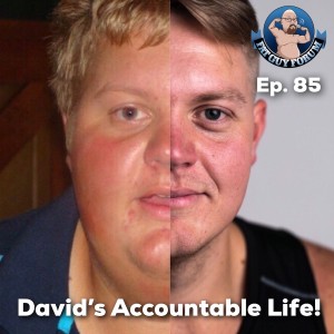 Fat Guy Forum Episode 85 - David's Accountable Life!