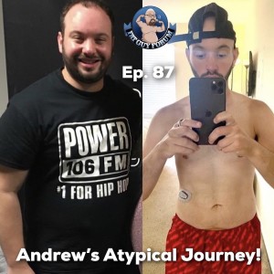 Fat Guy Forum Episode 87 - Andrew's Atypical Journey!