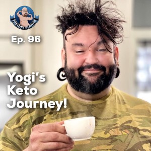 Fat Guy Forum Episode 96 - Yogi’s Keto Journey!