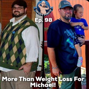 Fat Guy Forum Episode 98 - More Than Just Weight Loss For Michael!