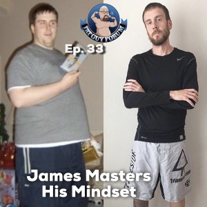 Fat Guy Forum Episode 33 - James Masters His Mindset