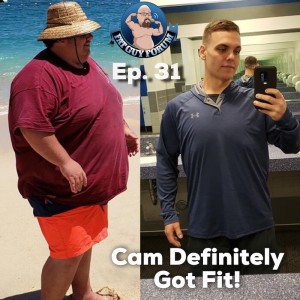 Fat Guy Forum Episode 31 - Cam Definitely Got Fit!