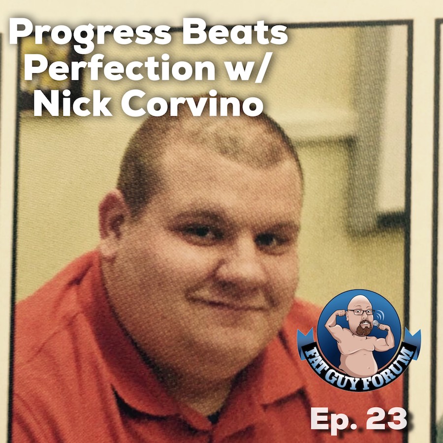 Fat Guy Forum Episode 23 - Progress Beats Perfection | The Fat Guy Forum