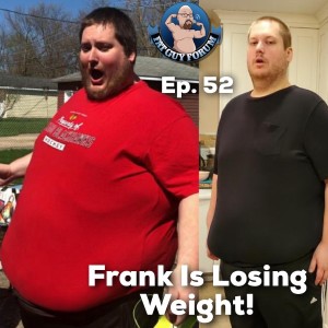 Fat Guy Forum Episode 52 - Frank Is Losing Weight