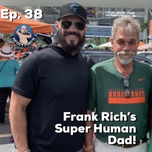 Fat Guy Forum Episode 38 - Frank Rich's Super Human Dad
