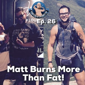 Fat Guy Forum Episode 26 - Matt Burns More Than Fat!