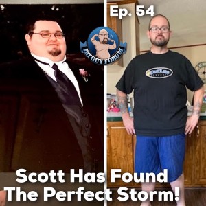 Fat Guy Forum Episode 54 - Scott King Finds The Perfect Storm