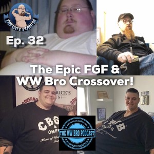 Fat Guy Forum Episode 32 - WW Bro Podcast Crossover Show!