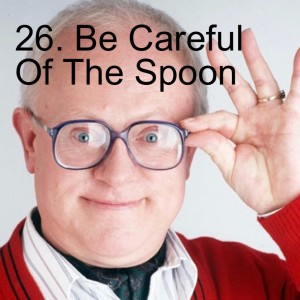 26. Be Careful Of The Spoon