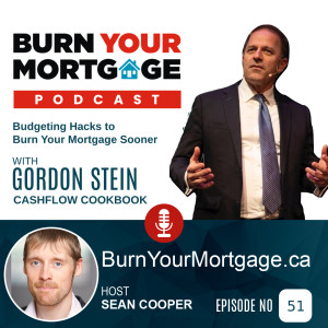 Budgeting Hacks to Burn Your Mortgage Sooner with Gordon Stein