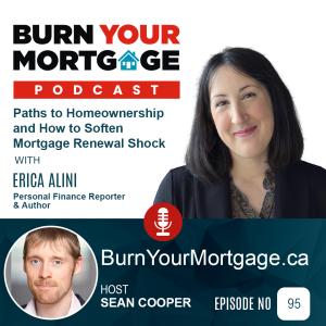 The Burn Your Mortgage Podcast: Paths to Homeownership and How to Soften Mortgage Renewal Shock with Erica Alini