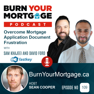 The Burn Your Mortgage Podcast: Overcome Mortgage Application Document Frustration with Sam Khajeei and David Ford