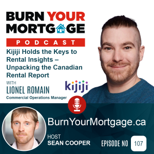 The Burn Your Mortgage Podcast: Kijiji holds the keys to rental insights – Unpacking the Canadian Rental Report with Lionel Romain