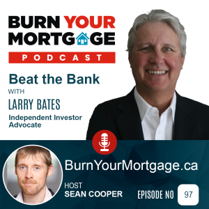 The Burn Your Mortgage Podcast: Beat the Bank with Larry Bates