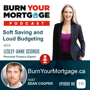 The Burn Your Mortgage Podcast: Soft Saving and Loud Budgeting with Lesley-Anne Scorgie