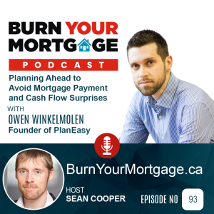 The Burn Your Mortgage Podcast: Planning Ahead to Avoid Mortgage Payment and Cash Flow Surprises with Owen Winkelmolen