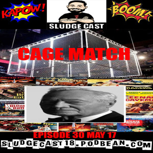 SludgeCast Episode 30: Cage Match and Roger Corman!