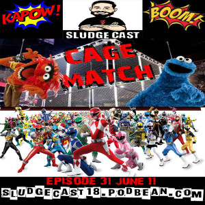 SludgeCast Episode 31: Cage Match and Power Rangers