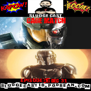 SludgeCast Episode 32: Cage Match, Mandalorian, and a fond Farewell