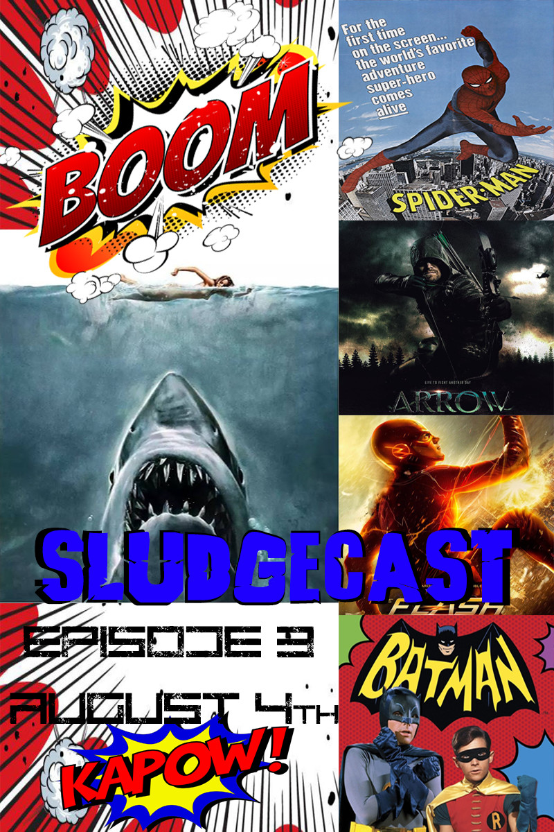 SludgeCast Episode 3: Jaws, Superheroes to TV, and the MEG!!