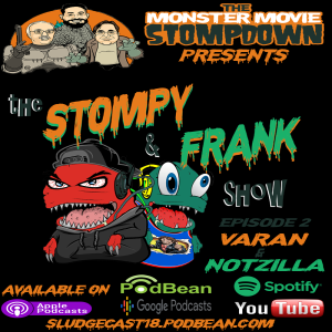 The Stompy & Frank Show - Episode 2 Varan & Notzilla