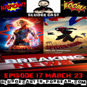 SludgeCast Episode 17: Captain Mavel, Into the Spiderverse, and News!